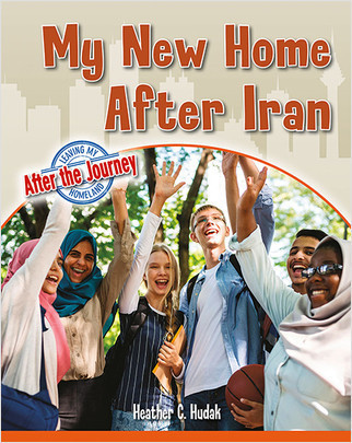 My New Home After Iran by Heather C. Hudak, 9780778765011