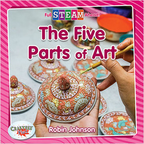 The Five Parts of Art - 9780778764618 by Robin Johnson, 9780778764618
