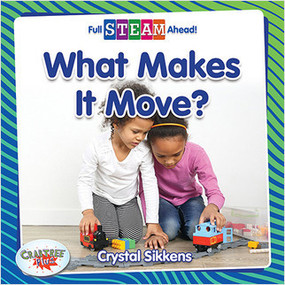 What Makes It Move? - 9780778764519 by Crystal Sikkens, 9780778764519