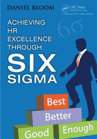 Achieving HR Excellence through Six Sigma - 9781466586468 by Daniel Bloom, 9781466586468