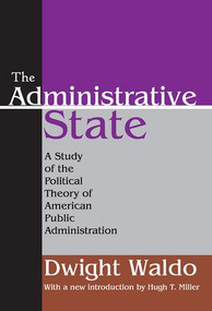 The Administrative State (A Study of the Political Theory of American Public Administration) - 9781412805971 by Dwight Waldo, 9781412805971