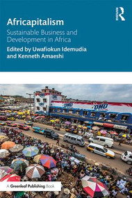 Africapitalism (Sustainable Business and Development in Africa) - 9781138677760 by Uwafiokun Idemudia, Kenneth Amaeshi, 9781138677760