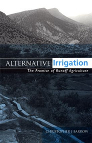 Alternative Irrigation (The Promise of Runoff Agriculture) by Christopher J Barrow, 9781853834967