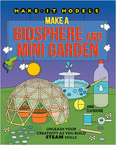Make a Biosphere and Mini Garden - 9780778773580 by Anna Claybourne, 9780778773580