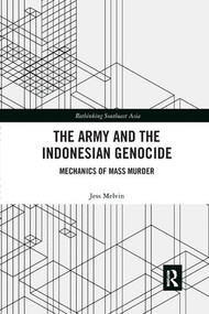 The Army and the Indonesian Genocide (Mechanics of Mass Murder) - 9781138347977 by Jess Melvin, 9781138347977