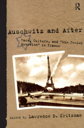 Auschwitz and After (Race, Culture, and "the Jewish Question" in France) - 9780415904414 by Lawrence D. Kritzman, 9780415904414