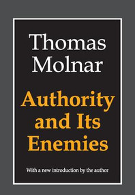Authority and Its Enemies - 9781560007777 by Thomas Molnar, 9781560007777