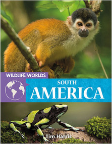 Wildlife Worlds South America - 9780778777045 by Tim Harris, 9780778777045