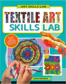 Textile Art Skills Lab - 9780778769149 by Sarah Hodgson, 9780778769149