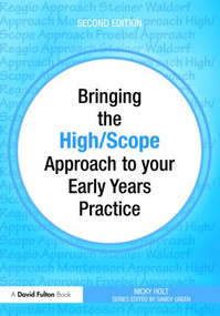 Bringing the High Scope Approach to your Early Years Practice - 9780415565004 by Nicky Holt, 9780415565004