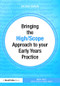 Bringing the High Scope Approach to your Early Years Practice - 9780415565004 by Nicky Holt, 9780415565004