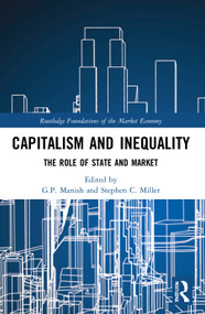 Capitalism and Inequality (The Role of State and Market) - 9780367534738 by G.P. Manish, Stephen C. Miller, 9780367534738
