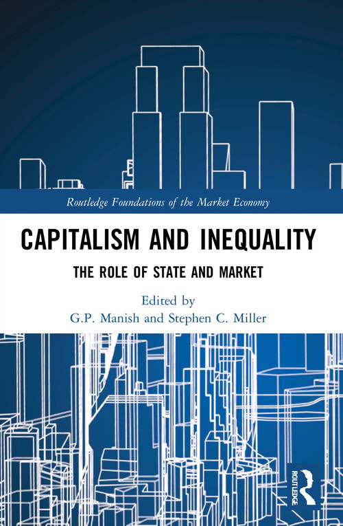 Capitalism and Inequality (The Role of State and Market) - 9780367534738 by G.P. Manish, Stephen C. Miller, 9780367534738