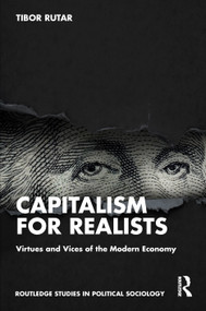 Capitalism for Realists (Virtues and Vices of the Modern Economy) by Tibor Rutar, 9781032305929