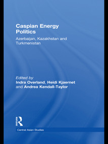 Caspian Energy Politics (Azerbaijan, Kazakhstan and Turkmenistan) - 9780415693202 by Indra Overland, Heidi Kjaernet, Andrea Kendall-Taylor, 9780415693202
