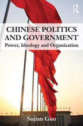Chinese Politics and Government (Power, Ideology and Organization) by Sujian Guo, 9780415551397