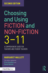 Choosing and Using Fiction and Non-Fiction 3-11 (A Comprehensive Guide for Teachers and Student Teachers) - 9781138501805 by Margaret Mallett, 9781138501805