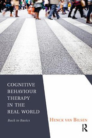 Cognitive Behaviour Therapy in the Real World (Back to Basics) - 9781780490298 by Henck Van Bilsen, 9781780490298