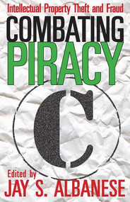 Combating Piracy (Intellectual Property Theft and Fraud) - 9781412811460 by Graham Dawson, Jay S. Albanese, 9781412811460