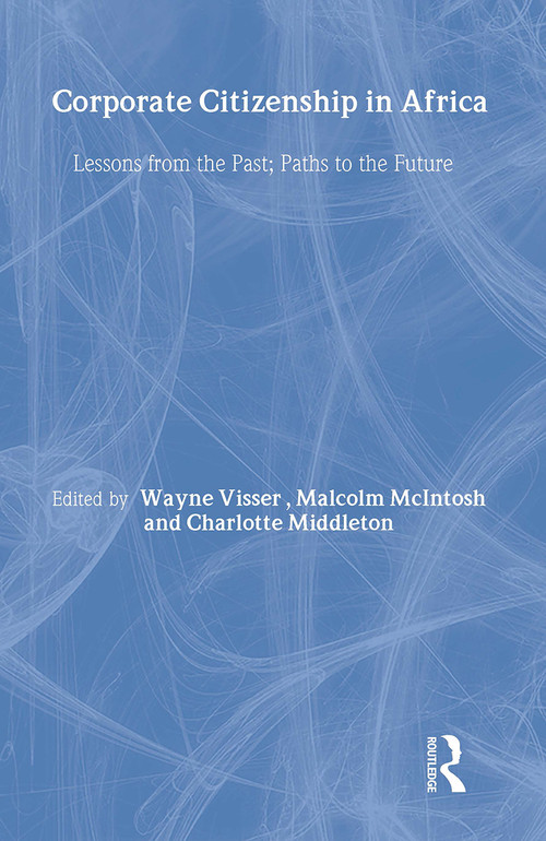 Corporate Citizenship in Africa (Lessons from the Past; Paths to the Future) - 9781783530076 by Wayne Visser, Malcolm McIntosh, Charlotte Middleton, 9781783530076