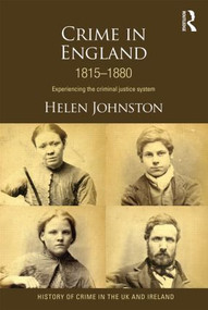 Crime in England 1815-1880 (Experiencing the criminal justice system) - 9781843929536 by Helen Johnston, 9781843929536