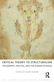 Critical Theory to Structuralism (Philosophy, Politics and the Human Sciences) - 9781844656134 by David Ingram, 9781844656134