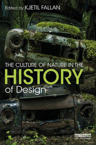 The Culture of Nature in the History of Design - 9781138601925 by Kjetil Fallan, 9781138601925