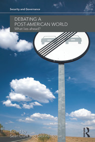 Debating a Post-American World (What Lies Ahead?) - 9780415690553 by Sean Clark, Sabrina Hoque, 9780415690553