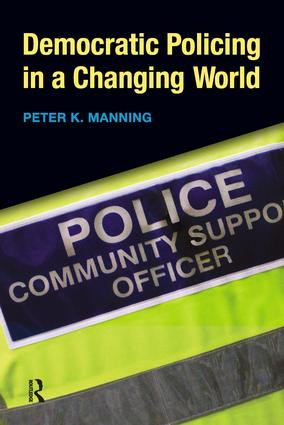 Democratic Policing in a Changing World by Peter K. Manning, 9781594515460