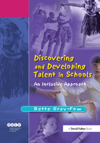 Discovering and Developing Talent in Schools (An Inclusive Approach) - 9781843126690 by Bette Gray-Fow, 9781843126690
