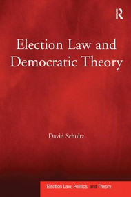 Election Law and Democratic Theory - 9781138248724 by David Schultz, 9781138248724