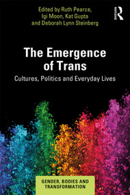 The Emergence of Trans (Cultures, Politics and Everyday Lives) - 9781138504103 by Ruth Pearce, Igi Moon, Kat Gupta, Deborah Lynn Steinberg, 9781138504103