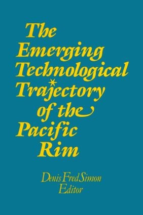 The Emerging Technological Trajectory of the Pacific Basin by Denis Fred Simon, 9781563241970