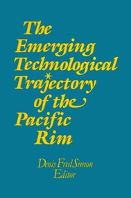 The Emerging Technological Trajectory of the Pacific Basin by Denis Fred Simon, 9781563241970