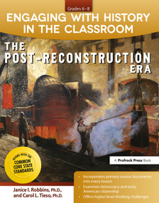 Engaging With History in the Classroom (The Post-Reconstruction Era (Grades 6-8)) by Janice I. Robbins, 9781618212573