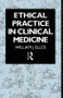Ethical Practice in Clinical Medicine by William J. Ellos S.J., 9780415050708