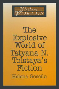 The Explosive World of Tatyana N. Tolstaya's Fiction - 9781563248597 by Helena Goscilo, 9781563248597