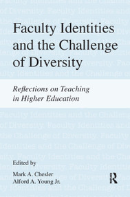 Faculty Identities and the Challenge of Diversity (Reflections on Teaching in Higher Education) by Mark A. Chesler, Alford A. Young Jr., 9781612051154
