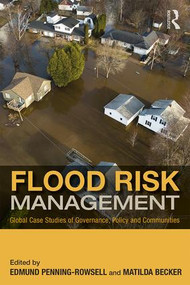 Flood Risk Management (Global Case Studies of Governance, Policy and Communities) - 9781138541917 by Edmund C. Penning-Rowsell, Matilda Becker, 9781138541917