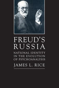 Freud's Russia (National Identity in the Evolution of Psychoanalysis) - 9781412864374 by James L. Rice, 9781412864374