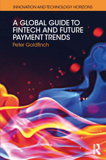 A Global Guide to FinTech and Future Payment Trends - 9781138394469 by Peter Goldfinch, 9781138394469