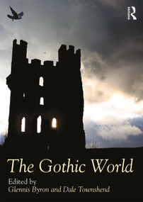 The Gothic World by Glennis Byron, Dale Townshend, 9781138488274