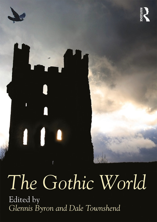 The Gothic World by Glennis Byron, Dale Townshend, 9781138488274