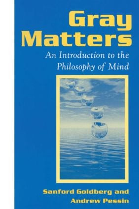 Gray Matters (Introduction to the Philosophy of Mind) - 9781563248849 by Sanford Goldberg, Andrew Pessin, 9781563248849