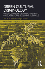 Green Cultural Criminology (Constructions of Environmental Harm, Consumerism, and Resistance to Ecocide) - 9780415630740 by Avi Brisman, Nigel South, 9780415630740