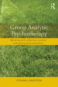 Group Analytic Psychotherapy (Working with affective, anxiety and personality disorders) - 9780415831499 by Steinar Lorentzen, 9780415831499
