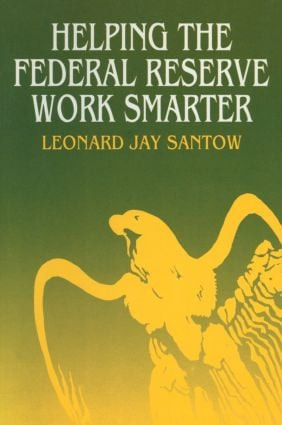 Helping the Federal Reserve Work Smarter - 9781563243837 by Leonard Jay Santow, 9781563243837