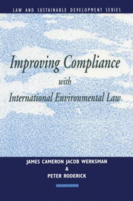 Improving Compliance with International Environmental Law - 9781853832611 by Jacob Werksman, James Cameron, Peter Roderick, 9781853832611