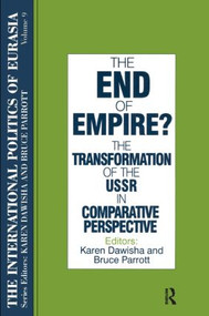 The International Politics of Eurasia: v. 9: The End of Empire? Comparative Perspectives on the Soviet Collapse - 9781563243691 by S. Frederick Starr, Karen Dawisha, 9781563243691