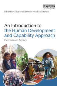 An Introduction to the Human Development and Capability Approach (Freedom and Agency) - 9781844078066 by Severine Deneulin, Lila Shahani, 9781844078066